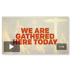 We Are Gathered Here Worship Opener: Mini-Movie 